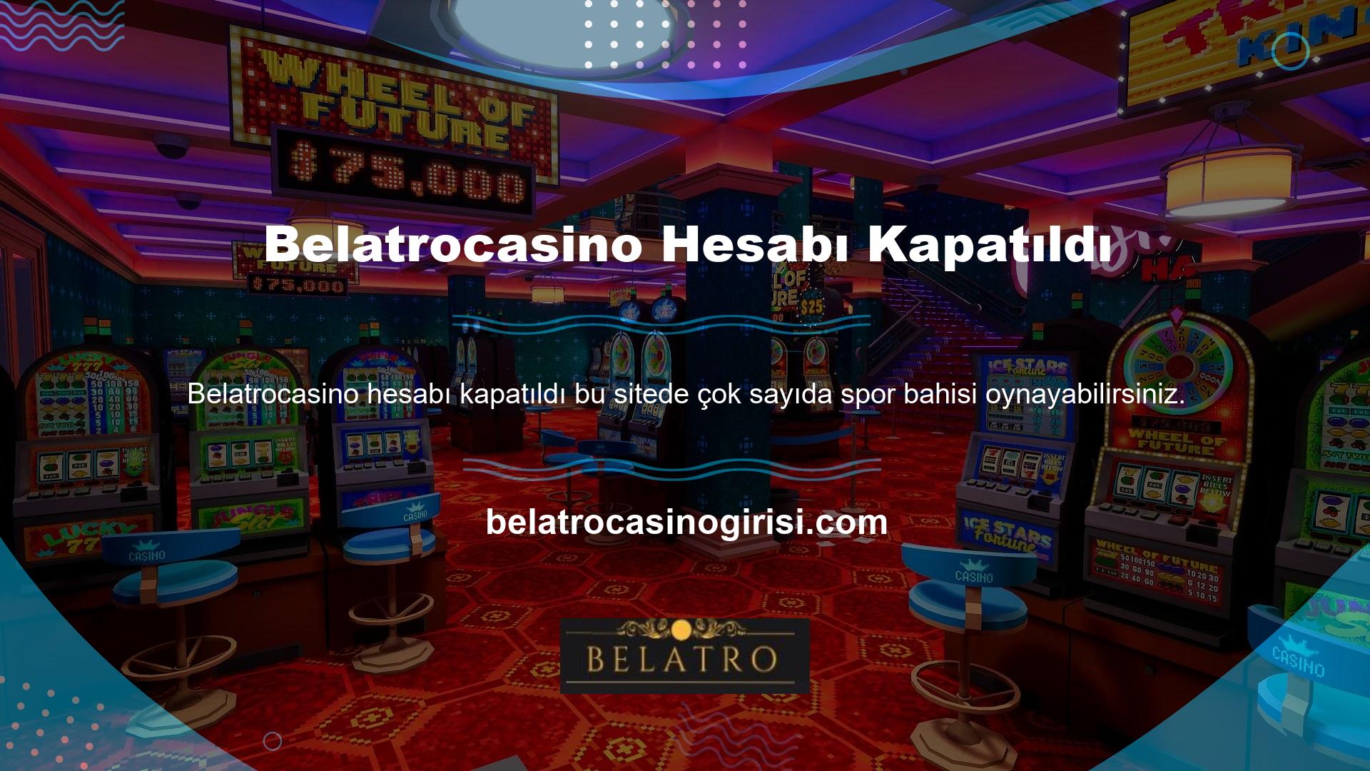 Belatrocasino ayrıca canlı casino ve casino gibi diğer oyunları da oynayabilirsiniz
